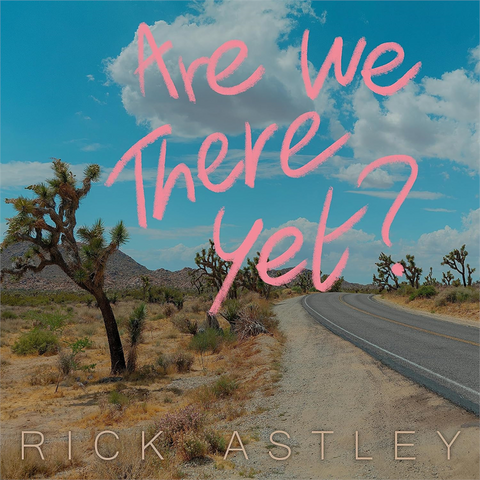 RICK ASTLEY - ARE WE THERE YET? (2023)