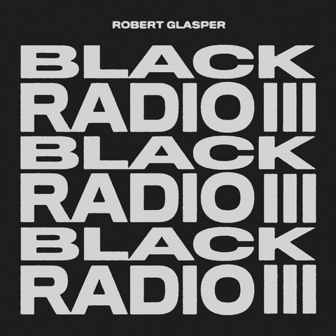 ROBERT GLASPER - BLACK RADIO 3 (2LP - 2022)