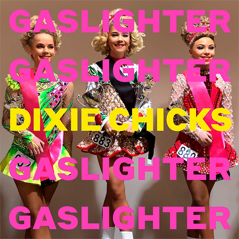 THE CHICKS - DIXIE CHICKS - GASLIGHTER (2020)