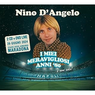 NINO D'ANGELO - I MIEI MERAVIGLIOSI ANNI '80 (2024 - 2CD+DVD)