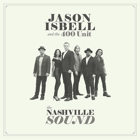 JASON ISBELL AND THE 40 - NASHVILLE SOUND (2017)