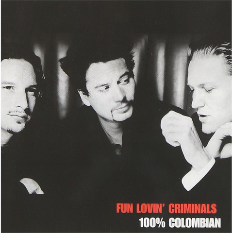 FUN LOVIN' CRIMINALS - 100% COLOMBIAN