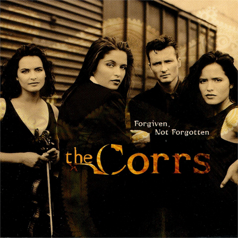 CORRS - FORGIVEN NOT FORGETTEN