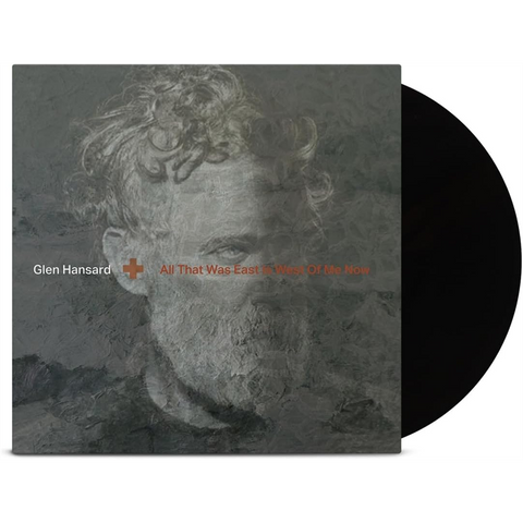 GLEN HANSARD - ALL THAT WAS EAST IS WEST OF ME NOW (LP – 2023)