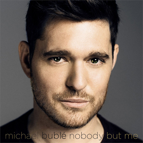 MICHAEL BUBLE' - NOBODY BUT ME (deluxe - 2016)
