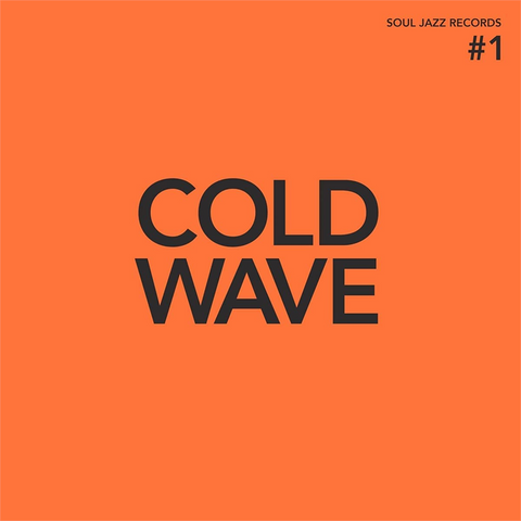 SOUL JAZZ RECORDS - ARTISTI VARI - COLD WAVE #1 (2LP - ORANGE - 2021)
