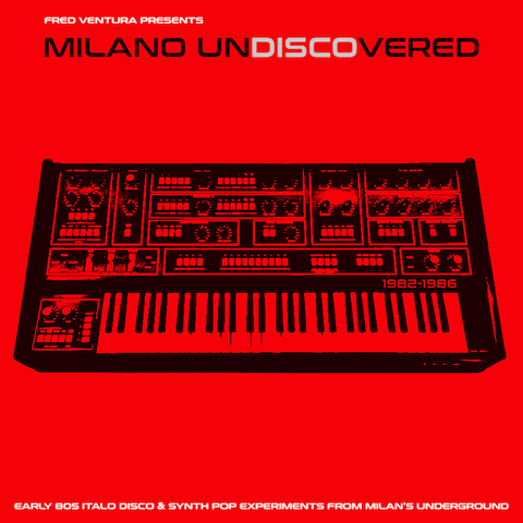 MILANO UNDISCOVERED - ARTISTI VARI - EARLY 80S ELECTRONIC DISCO EXPERIMENTS (LP - 2022)