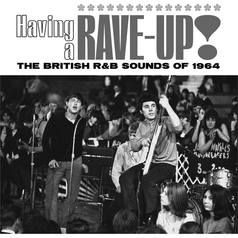 HAVING A RAVE UP! - ARTISTI VARI - HAVING A RAVE UP! The british r&b sounds of 1964 (2024 - 3cd | compilation)