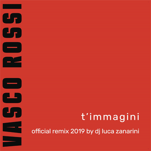VASCO ROSSI - T'IMMAGINI (7'' - remix 2019)