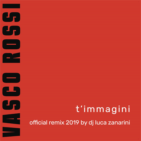 VASCO ROSSI - T'IMMAGINI (7'' - REMIX 2019)