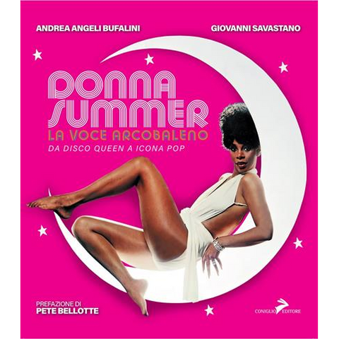 DONNA SUMMER - LA VOCE ARCOBALENO: da disco queen a icona pop - libro