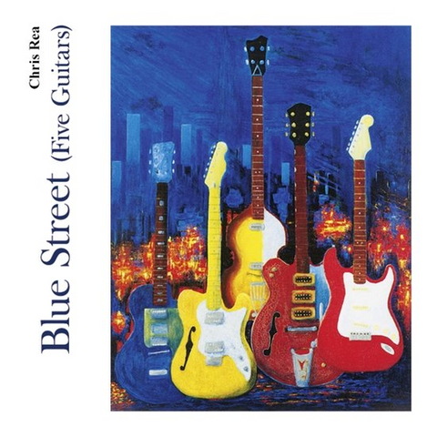 CHRIS REA - BLUE STREET [FIVE GUITARS] (20023 - rem23)