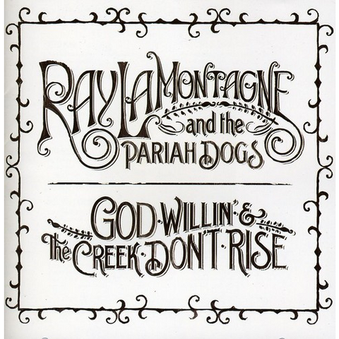 RAY LA MONTAGNE - GOD WILLIN' & THE CREEK DON'T RISE (2010)