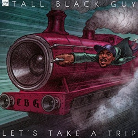 TALL BLACK GUY - LET'S TAKE A TRIP (2016)