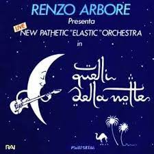 RENZO ARBORE & THE NEW PATHETIC ELASTIC ORCHESTRA - QUELLI DELLA NOTTE (LP - CLRD - RSD'24)