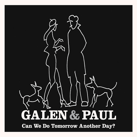GALEN & PAUL - CAN WE DO TOMORROW ANOTHER DAY (LP - 2023)