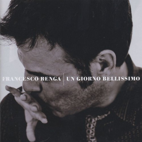 FRANCESCO RENGA - UN GIORNO BELLISSIMO