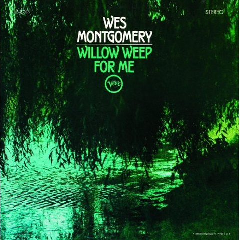 WES MONTGOMERY - WILLOW WEEP FOR ME (1969)