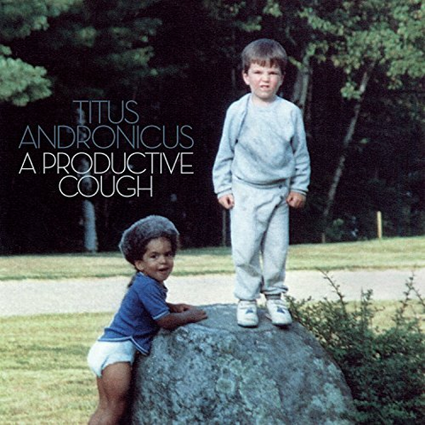 TITUS ANDRONICUS - A PRODUCTIVE COUGH (2018)