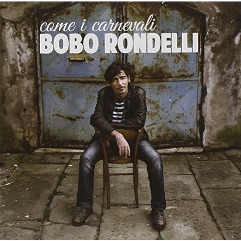 BOBO RONDELLI - COME I CARNEVALI (2015)