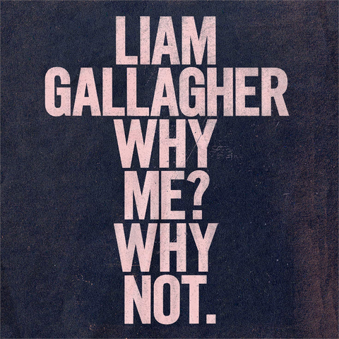 LIAM GALLAGHER - WHY ME? WHY NOT. (2019 - DELUXE)