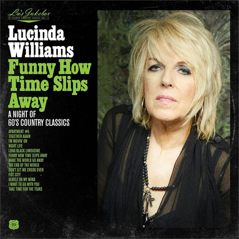 LUCINDA WILLIAMS - FUNNY HOW TIME SLIPS AWAY (LP - lu’s jukebox pt.4 - 2021)