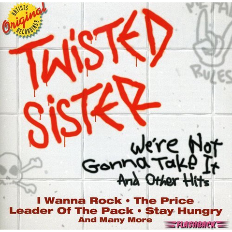 TWISTED SISTER - WE'RE NOT GONNA TAKE IT & OTHER HITS