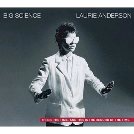 LAURIE ANDERSON - BIG SCIENCE - 25TH ANNIVERSARY EDITION