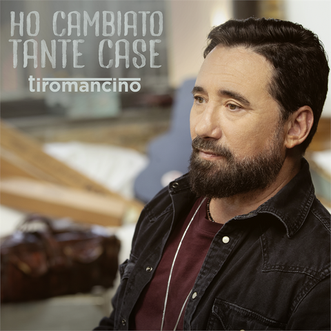 TIROMANCINO - HO CAMBIATO TANTE CASE (LP - 2021)