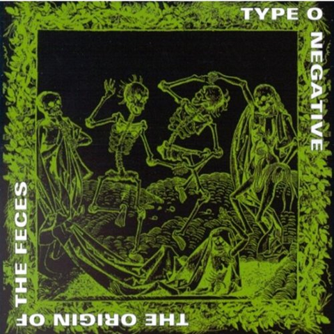 TYPE O NEGATIVE - THE ORIGIN OF THE FECES (1992)