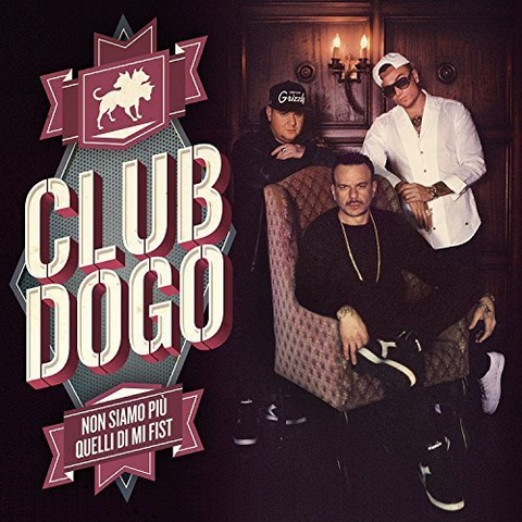CLUB DOGO - NON SIAMO PIU' QUELLI DI MI FIST (2014)