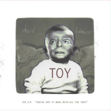 DAVID BOWIE - TOY EP [YOU'VE GOT IT MADE WITH ALL THE TOYS] (RSD'22)