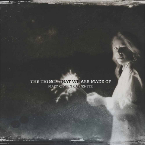 CARPENTER MARY CHAPIN - THE THINGS THAT WE ARE MADE