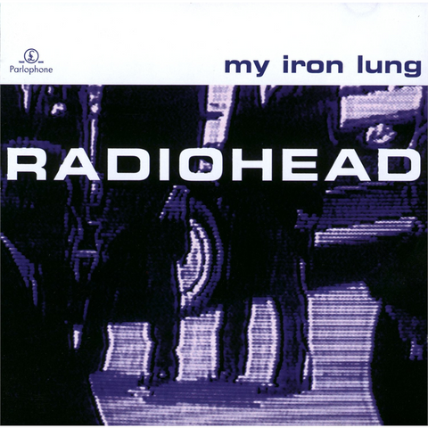 RADIOHEAD - MY IRON LUNG (1994 - EP)