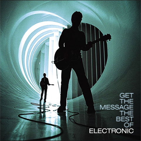 ELECTRONIC - GET THE MESSAGE: THE BEST OF ELECTRONIC (2LP - REM23 - 2006)