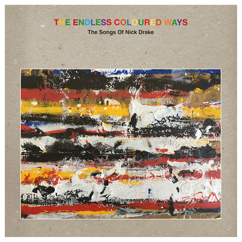 NICK DRAKE - ARTISTI VARI - THE ENDLESS COLOURED WAYS: THE SONGS OF NICK DRAKE (2023 - 2CD)