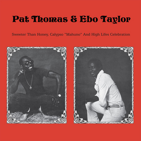 PAT THOMAS & EBO TAYLOR - SWEETER THAN HONEY CALYPSO ''MAHUNO" AND HIGH LIFES CELEBRATION (LP - rem16 - 1980)