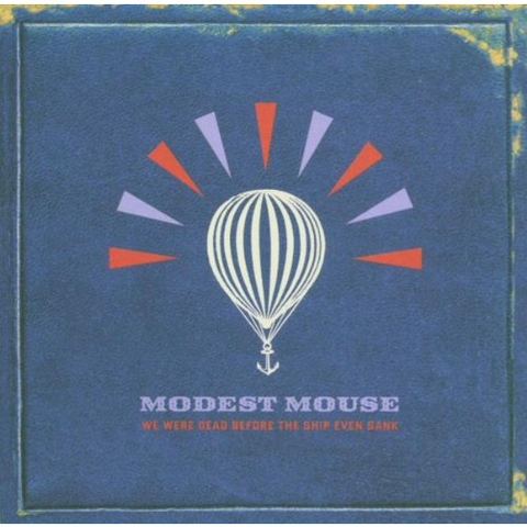 MODEST MOUSE - WE WERE DEAD BEFORE THE SHIP EVEN SANK
