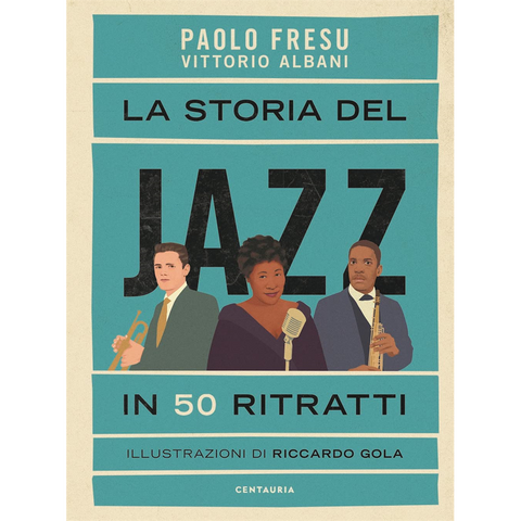 PAOLO FRESU & VITTORIO ALBANI - LA STORIA DEL JAZZ IN 50 RITRATTI - LIBRO