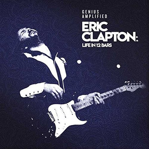 ERIC CLAPTON - LIFE IN 12 BARS (2017)