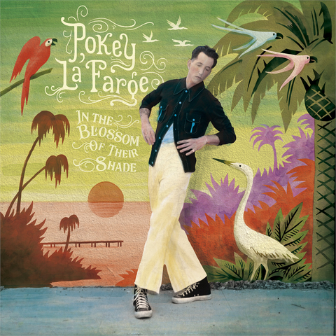 POKEY LAFARGE - IN THE BLOSSOM OF THEIR SHADE (LP - 2021)