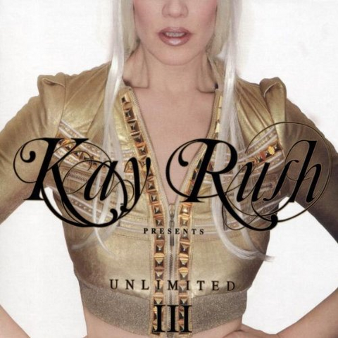 KAY RUSH - UNLIMITED - III (2007 - 2cd)