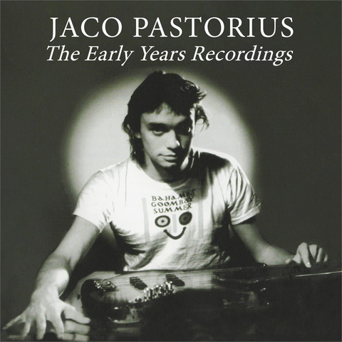 JACO PASTORIUS - THE EARLY YEARS RECORDINGS (2007)