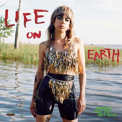 HURRAY FOR THE RIFF RAFF - LIFE ON EARTH (2022)