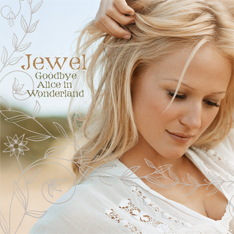 JEWEL - GOODBYE ALICE IN WONDERLAND (2006)