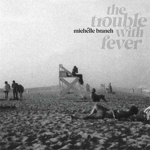 MICHELLE BRANCH - THE TROUBLE WITH FEVER (2022)