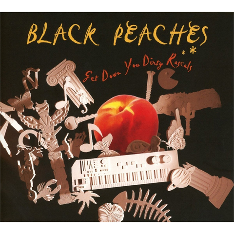 BLACK PEACHES - GET DOWN YOU DIRTY RASCALS (LP)