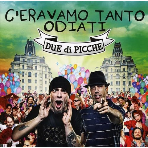 DUE DI PICCHE - C'ERAVAMO TANTO ODIATI (LP - rem'24 - 2010)