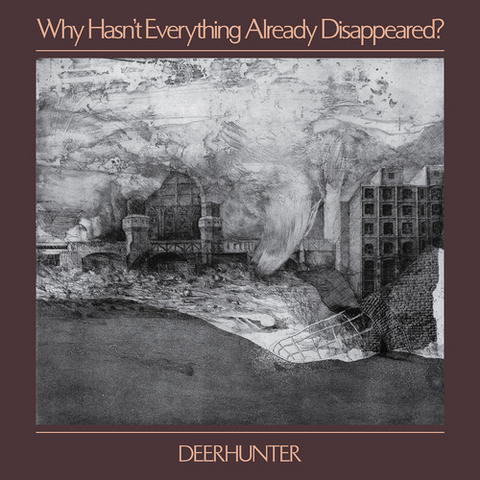DEERHUNTER - WHY HASN'T EVERYTHING ALREADY (2019)