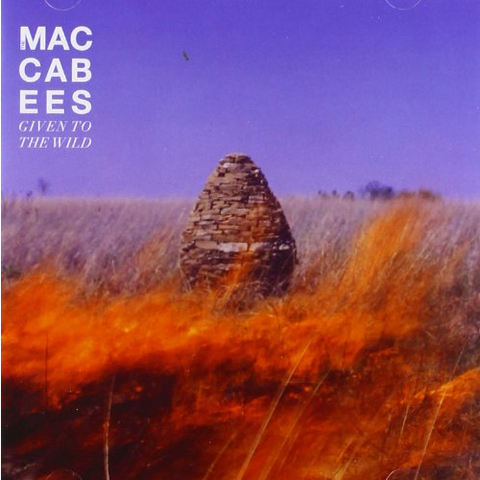 MACCABEES - GIVEN TO THE WILD